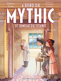 A bord du Mythic, le jumeau du Titanic - tome 7 - Le Carnet aux merveilles