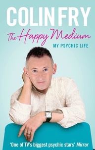 Colin Fry - The Happy Medium - My Psychic Life.