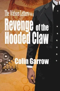 The Watson Letters Volume 4: Revenge of the Hooded Claw