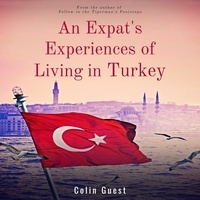  Colin Guest - An Expats Experiences of Living in Turkey.