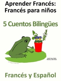  Colin Hann - Aprender Francés - Francés para niños - 5 Cuentos Bilingües en Francés y Español.