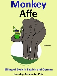  Colin Hann - Bilingual Book in English and German: Monkey - Affe - Learn German Collection - Learning German for Kids, #3.