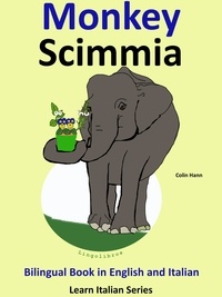  Colin Hann - Bilingual Book in English and Italian: Monkey - Scimmia. Learn Italian Collection. - Learn Italian for Kids, #3.