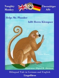  Colin Hann - Bilingual Tale in German and English: Naughty Monkey Helps Mr. Plumber - Übermütiger Affe hilft Herrn Klempner - Study German with Naughty Monkey, #2.