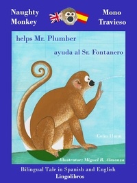  Colin Hann - Bilingual Tale in Spanish and English: Naughty Monkey Helps Mr. Plumber - Mono Travieso ayuda al Sr. Fontanero - Study Spanish with Naughty Monkey, #2.