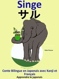  Colin Hann - Conte Bilingue en Français et Japonais avec Kanji: Singe - サル (Collection apprendre le japonais).