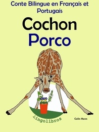  Colin Hann - Conte Bilingue en Français et Portugais: Cochon - Porco (Collection apprendre le portugais).