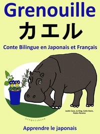  Colin Hann - Conte Bilingue en Japonais et Français: Grenouille - カエル. Collection apprendre le japonais..