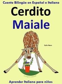 Colin Hann - Cuento Bilingüe en Español e Italiano: Cerdito - Maiale. Aprender Italiano para niños. - Aprender Italiano para niños., #2.