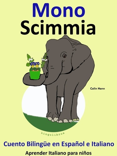  Colin Hann - Cuento Bilingüe en Español e Italiano. Mono - Scimmia. Colección Aprender Italiano. - Aprender Italiano para niños., #3.