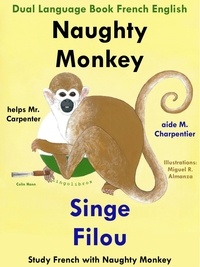  Colin Hann - Dual Language Book French English: Naughty Monkey Helps Mr. Carpenter - Singe Filou aide M. Charpentier. Study French with Naughty Monkey. Learn French Collection - Study French with Naughty Monkey, #1.