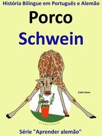  Colin Hann - História Bilíngue em Português e Alemão: Porco - Schwein. Serie Aprender Alemão. - Aprender alemão, #2.