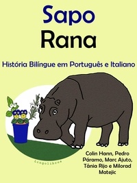  Colin Hann - História Bilíngue em Português e Italiano: Sapo - Rana. Serie Aprender Italiano..
