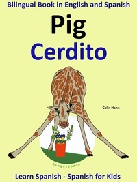 Colin Hann - Learn Spanish: Spanish for Kids. Bilingual Book in English and Spanish: Pig - Cerdito. - Learning Spanish for Kids., #2.