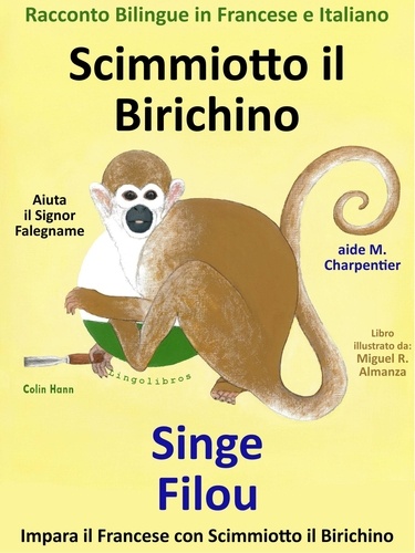  Colin Hann - Racconto Bilingue in Francese e Italiano: Scimmiotto il Birichino Aiuta il Signor Falegname - Singe Filou aide M. Charpentier.