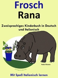  Colin Hann - Zweisprachiges Kinderbuch in Deutsch und Italienisch - Frosch - Rana (Die Serie zum Italienisch lernen) - Mit Spaß Italienisch lernen, #1.