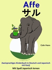  Colin Hann - Zweisprachiges Kinderbuch in Deutsch und Japanisch (mit Kanji): Affe - サル. Die Serie zum Japanisch Lernen.
