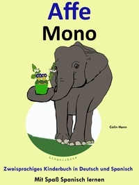  Colin Hann - Zweisprachiges Kinderbuch in Deutsch und Spanisch - Affe - Mono (Die Serie zum Spanisch lernen) - Mit Spaß Spanisch lernen, #3.