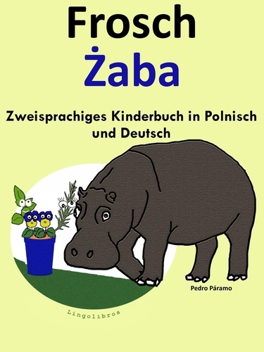  Colin Hann - Zweisprachiges Kinderbuch in Polnisch und Deutsch: Frosch - Żaba (Die Serie zum Polnisch lernen).
