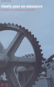 Rituels Pour Un Massacre. Le Systeme Universitaire En Accusation