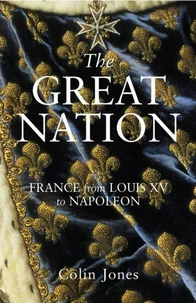 The Great Nation : from Louis XV to Napoleon