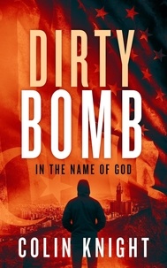  Colin Knight - Dirty Bomb: In the name of God.