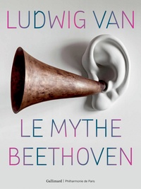 Colin Lemoine et Marie-Pauline Martin - Ludwig van - Le mythe Beethoven.