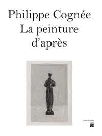 Colin Lemoine et Ophélie Ferlier-Bouat - Philippe Cognée - La peinture d'après.