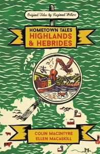 Colin MacIntyre et Ellen MacAskill - Hometown Tales: Highlands and Hebrides.