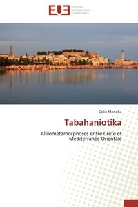 Colin Manoha - Tabahaniotika - Allilométamorphoses entre Crète et Méditerranée Orientale.