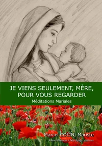 Je viens seulement, Mère, pour vous regarder