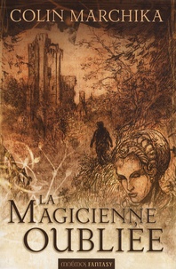 Colin Marchika - La magicienne oubliée - La Reine de Vendôme intégrale.