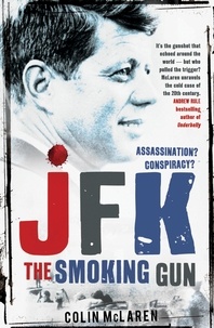 Colin McLaren - JFK: The Smoking Gun.