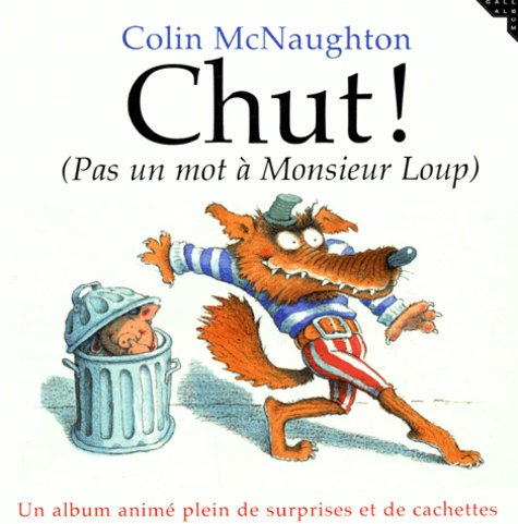 Colin McNaughton - Chut ! Pas un mot à monsieur le loup - Un album animé plein de surprises et de cachettes.