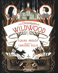Colin Meloy - Les chroniques de Wildwood Tome 2 : Retour à Wildwood.