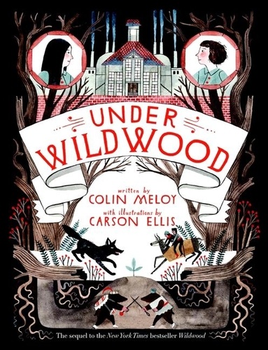 Colin Meloy et Carson Ellis - Under Wildwood.