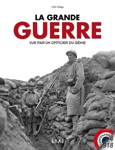 Colin Miège - La Grande Guerre vue par un officier du génie.
