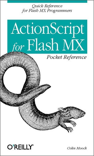 Colin Moock - ActionScript for Flash MX Pocket Reference - Quick Reference for Flash MX Programmers.