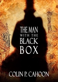 Ebooks en ligne téléchargement gratuit The Man with the Black Box par Colin P. Cahoon en francais PDF ePub PDB 9781632132659