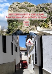  Colin Pain - Between a Rock and a Bar: an Antipodean Couple Retire to Spain.