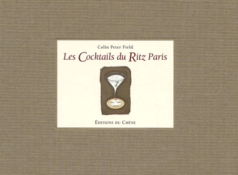 Colin-Peter Field - Les cocktails du Ritz Paris.
