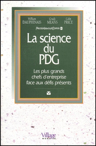 Colin Price et William Dauphinais - La Science Du Pdg. Les Plus Grands Chefs D'Entreprise Face Aux Defis Presents.