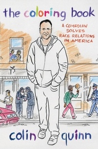 Colin Quinn - The Coloring Book - A Comedian Solves Race Relations in America.