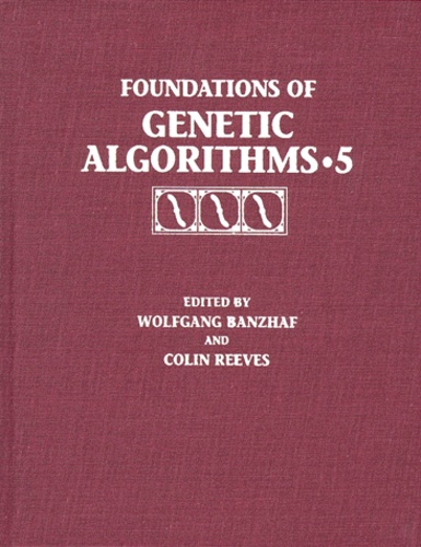 Colin Reeves et Wolfgang Banzhaf - Foundations Of Genetic Algorithms. Tome 5.