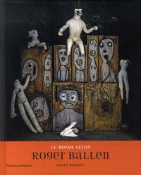 Colin Rhodes - Le monde selon Roger Ballen - 168 illustration dont 90 en duotone.