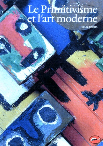 Le primitivisme et l'art moderne de Colin Rhodes - Livre - Decitre