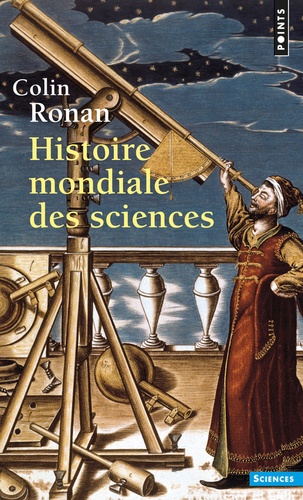 Colin Ronan - Histoire mondiale des sciences.