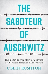 Colin Rushton - Auschwitz - A British POW's Eyewitness Account.