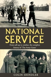 Colin Shindler - National Service - From Aldershot to Aden: tales from the conscripts, 1946-62.