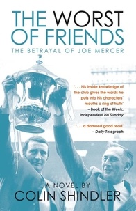Colin Shindler - The Worst of Friends - The Betrayal of Joe Mercer.